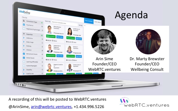 Arin Sime of WebRTC.ventures and Dr Marty Brewster of Wellbeing Consult are your presenters today on WebRTC and Telehealth