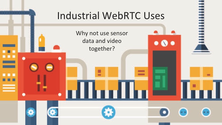Industrial WebRTC use cases