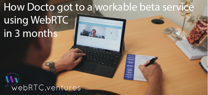 How Docto got a workable beta service using WebRTC in 3 months