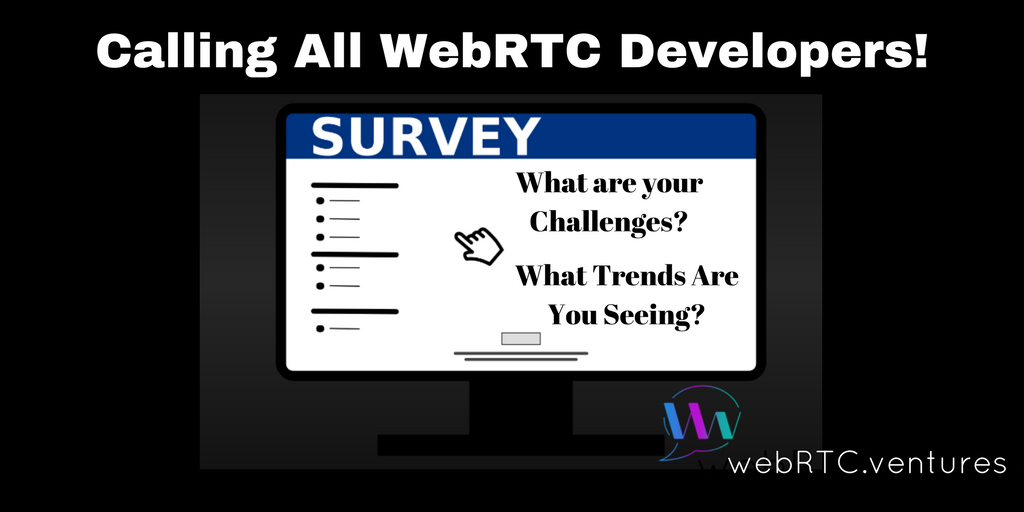 Survey: Calling All WebRTC Developers - Your Input is Needed!
