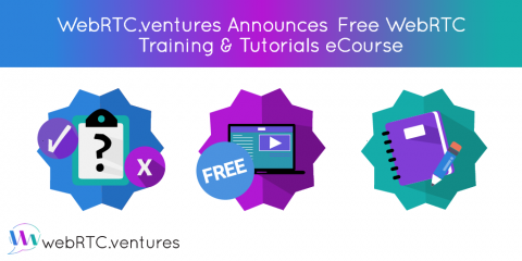 WebRTC.ventures Announces Free WebRTC Training & Tutorials eCourse