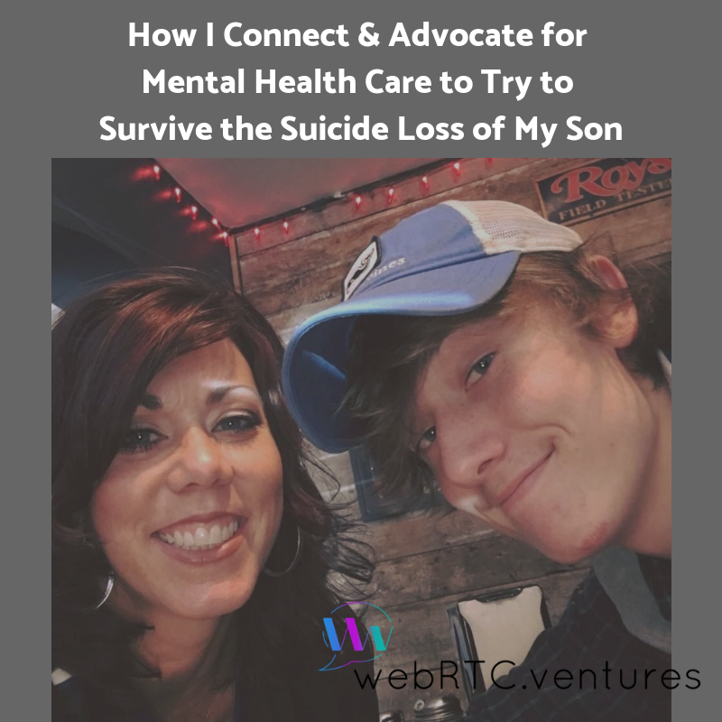 How I Connect and Advocate for Mental Health Care to Try to Survive the Suicide Loss of My Son