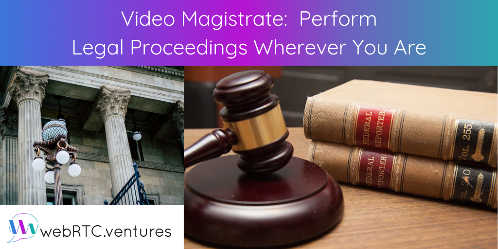 Video Magistrate: Perform Legal Proceedings Wherever You Are