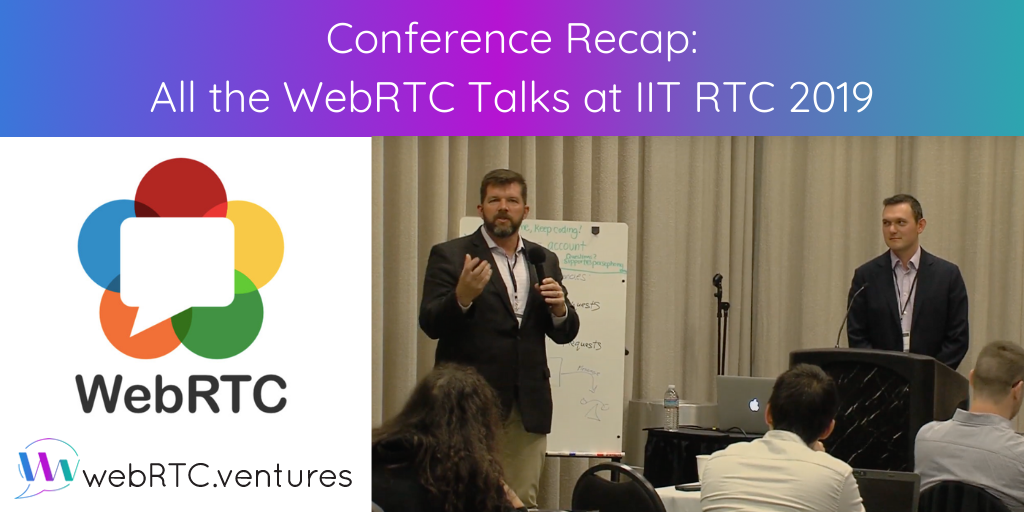 All the WebRTC Talks at IIT RTC 2019