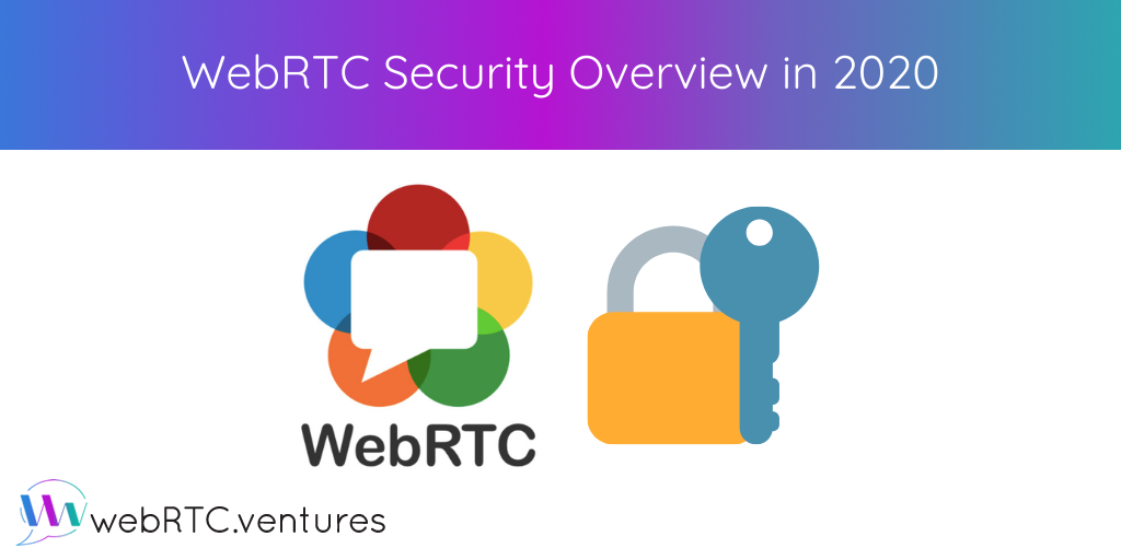 Security has been a major concern for live video applications since the transition to so many people working from home. Here's a look at WebRTC security.