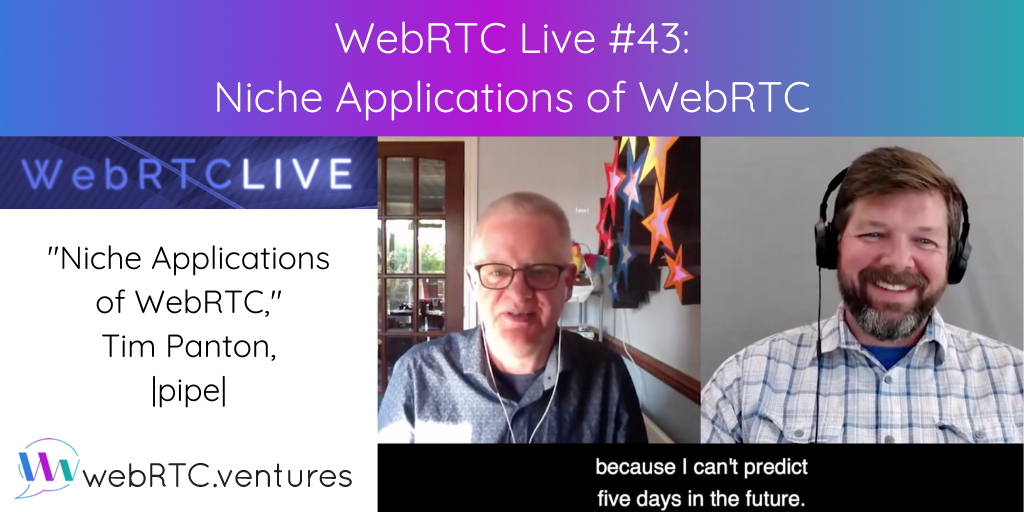 On May 6th, WebRTC.ventures produced Episode #43 of WebRTC Live with guest Tim Panton, who discussed applying WebRTC to niche problems. Check it out!