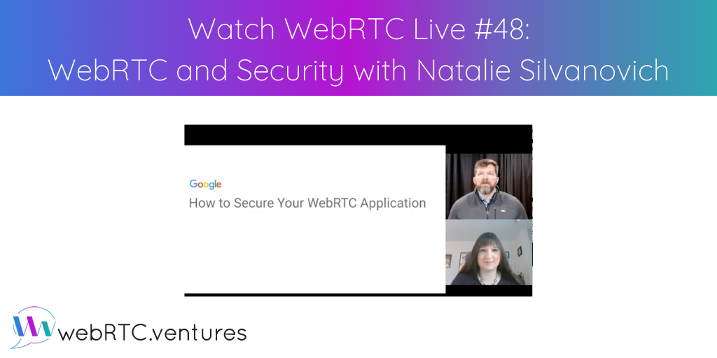 Arin's guest for this episode of WebRTC Live was Google Security Engineer Natalie Silvanovich. You might assume that WebRTC is inherently secure, but Natalie opened our eyes to various vulnerabilities in WebRTC and how integrators can protect against them. Next up: WebRTC Live Episode 49 on Debugging WebRTC Applications.