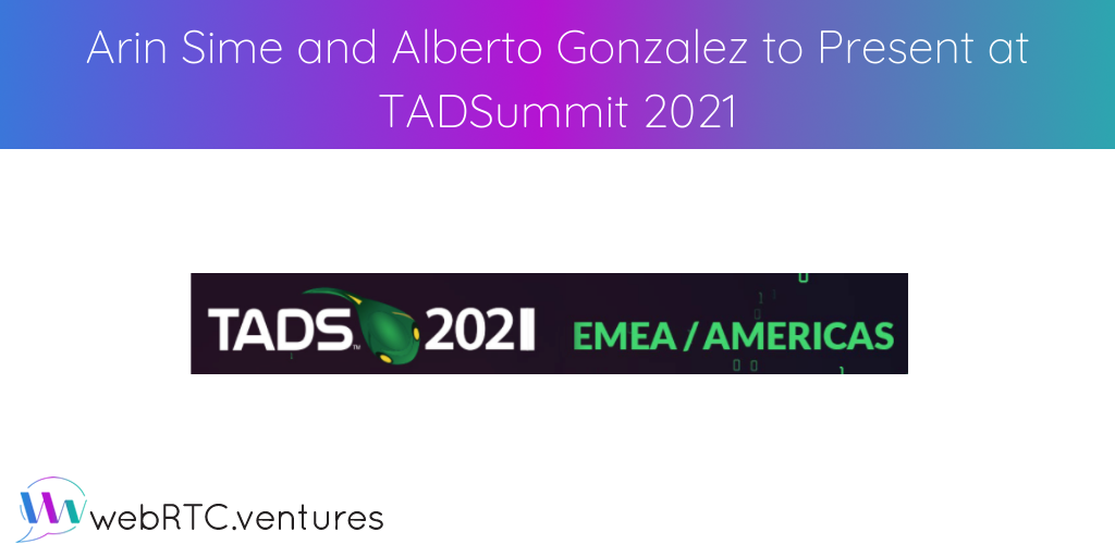 There is no “one size fits all” application architecture for live video applications using WebRTC. At TADSummit EMEA 2021, WebRTC.ventures CEO/Founder Arin Sime and CTO Alberto Gonzalez will present on WebRTC architectural considerations and typical use cases, based on our team’s experiences working with a wide range of clients.