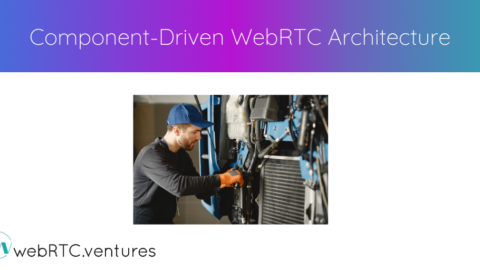 Component-Driven WebRTC Architecture