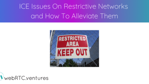 ICE Issues On Restrictive Networks and How To Alleviate Them