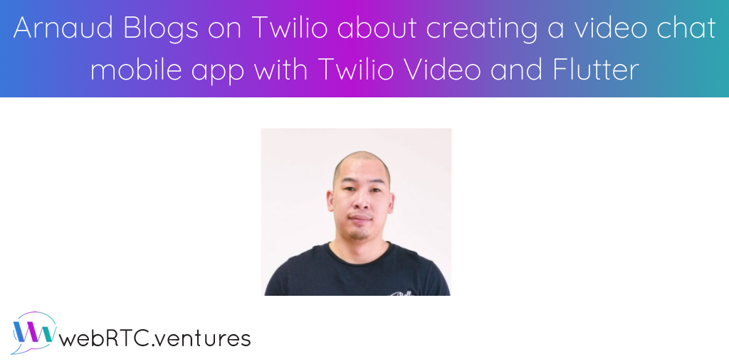 Arnaud gives us a tutorial on building a mobile video chat app using Twilio Video, Flutter, Dart, and the BLoC design pattern.