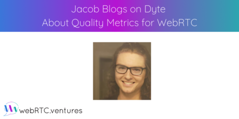 Jacob Blogs on Dyte About Quality Metrics for WebRTC