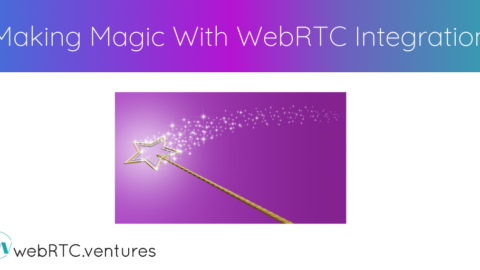 Making Magic with WebRTC Integration