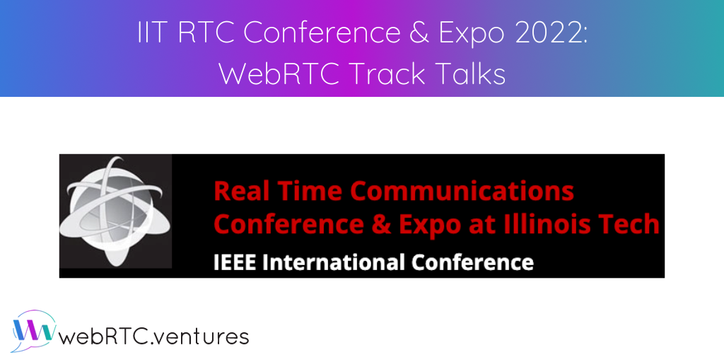 This year's WebRTC and Real-Time Applications Track at the IIT RTC Conference includes a host of great speakers on topics that include CPaaS optimization, ultra low latency streaming, implementing adaptive streaming and dynamic broadcasting, WebRTC as a production collaboration tool, SFU cascading, low code/ no code, overcoming the challenges of AR and VR in the metaverse, and much more.