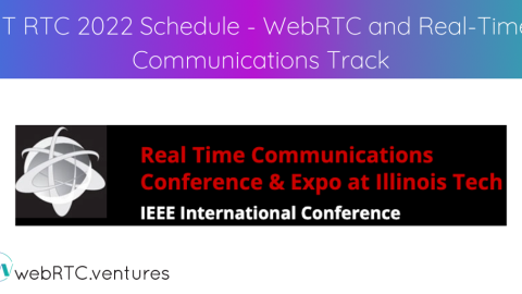 IIT RTC 2022 Schedule – WebRTC and Real-Time Communications Track