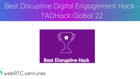 Best Disruptive Digital Hack at TADHack Global 22